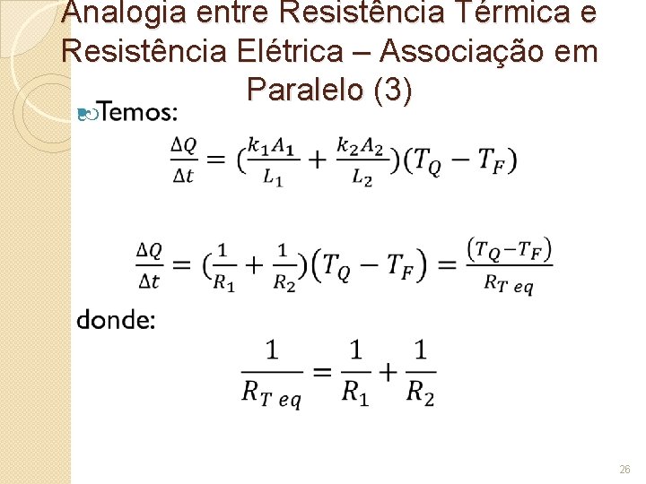 Analogia entre Resistência Térmica e Resistência Elétrica – Associação em Paralelo (3) 26 