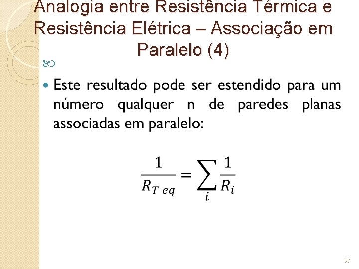 Analogia entre Resistência Térmica e Resistência Elétrica – Associação em Paralelo (4) 27 