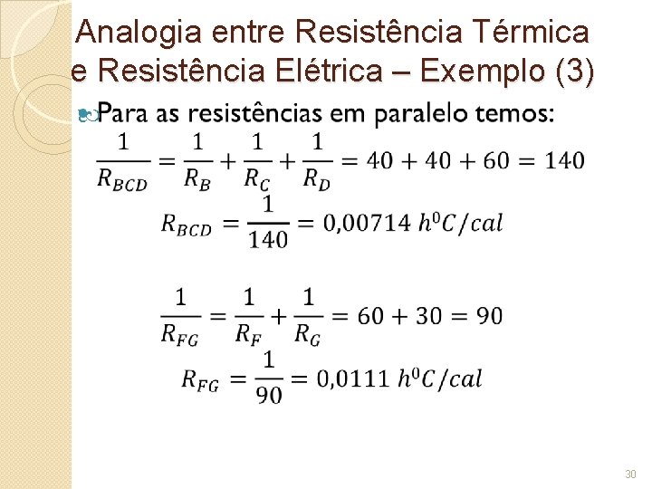 Analogia entre Resistência Térmica e Resistência Elétrica – Exemplo (3) 30 