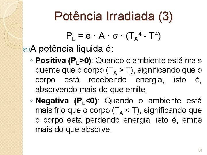 Potência Irradiada (3) PL = e ∙ A ∙ ∙ (TA 4 - T