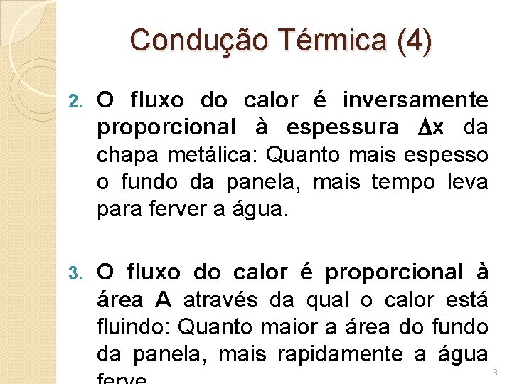 Condução Térmica (4) 2. O fluxo do calor é inversamente proporcional à espessura x