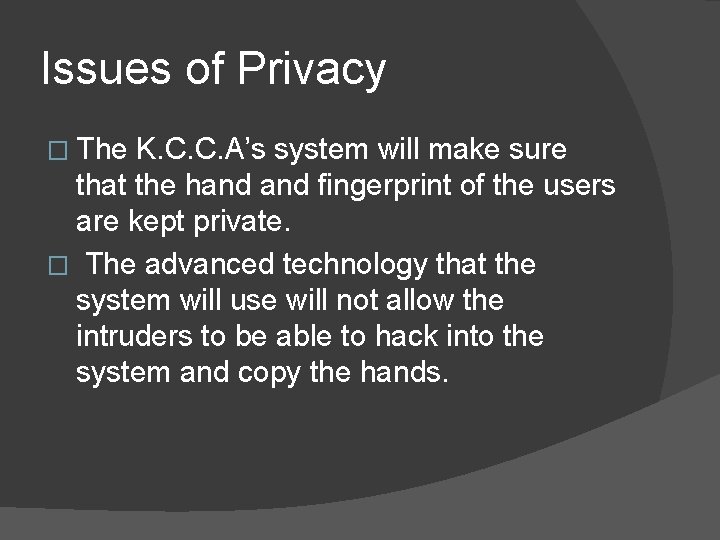 Issues of Privacy � The K. C. C. A’s system will make sure that