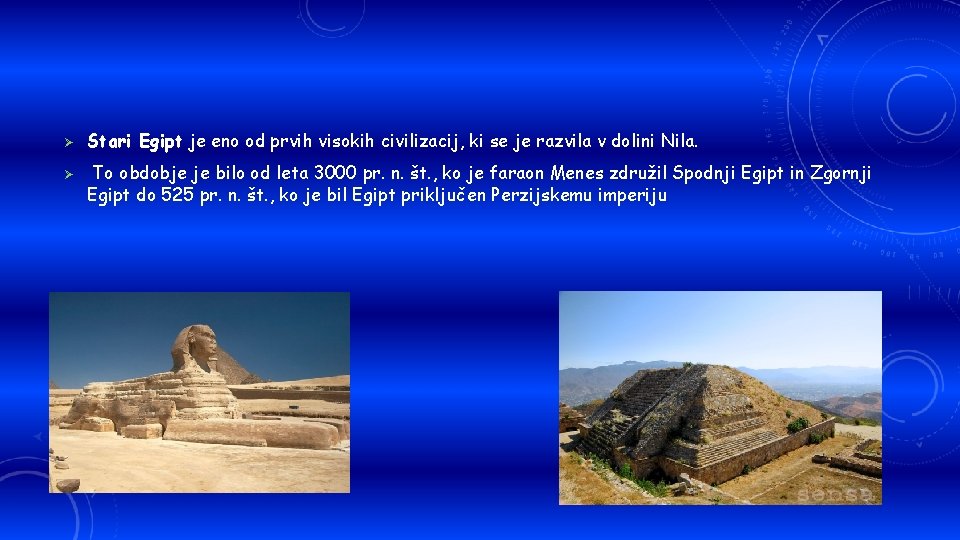 Ø Ø Stari Egipt je eno od prvih visokih civilizacij, ki se je razvila Ø Ø Stari Egipt je eno od prvih visokih civilizacij, ki se je razvila