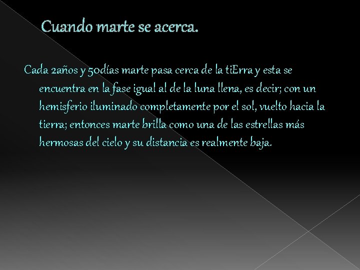 Cuando marte se acerca. Cada 2 años y 50 días marte pasa cerca de