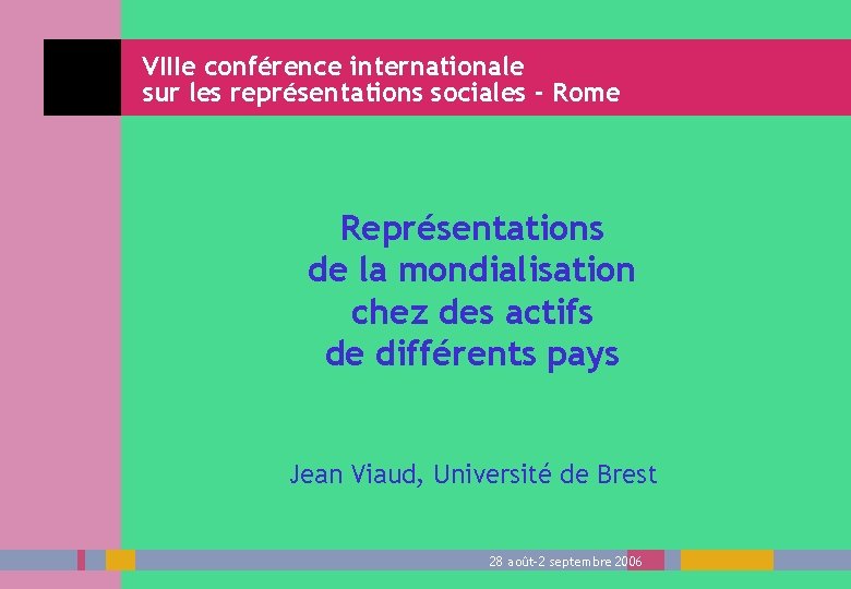 VIIIe conférence internationale sur les représentations sociales - Rome Représentations de la mondialisation chez