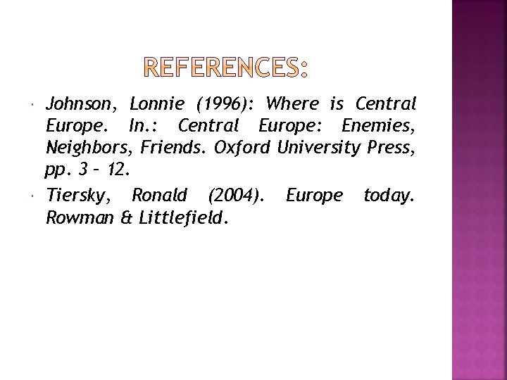  Johnson, Lonnie (1996): Where is Central Europe. In. : Central Europe: Enemies, Neighbors,