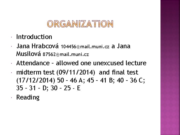  Introduction Jana Hrabcová 104456@mail. muni. cz a Jana Musilová 87562@mail. muni. cz Attendance