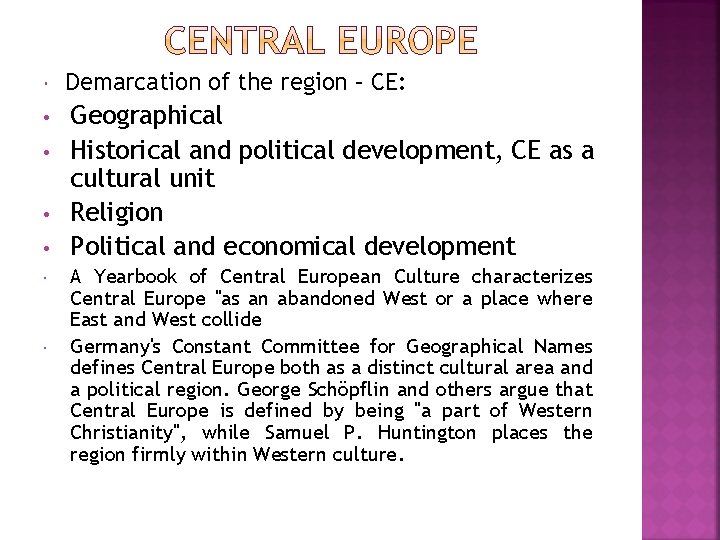  Demarcation of the region – CE: • Geographical Historical and political development, CE