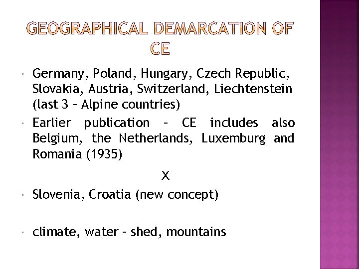  Germany, Poland, Hungary, Czech Republic, Slovakia, Austria, Switzerland, Liechtenstein (last 3 – Alpine