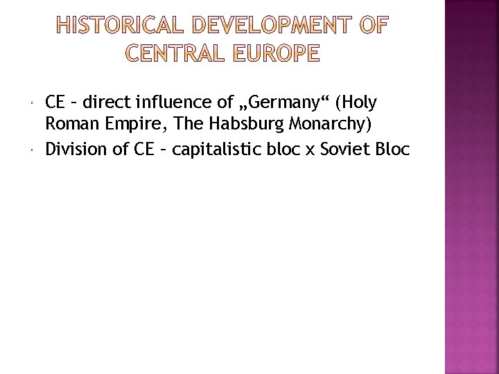  CE – direct influence of „Germany“ (Holy Roman Empire, The Habsburg Monarchy) Division