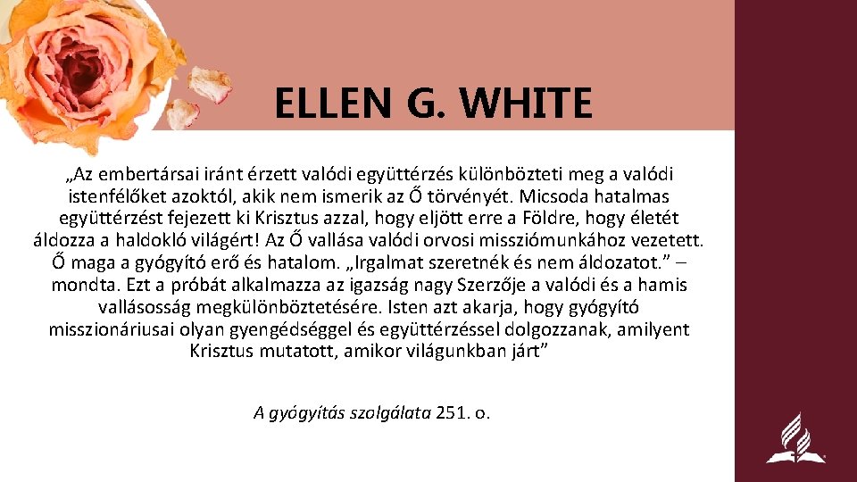 ELLEN G. WHITE „Az embertársai iránt érzett valódi együttérzés különbözteti meg a valódi istenfélőket