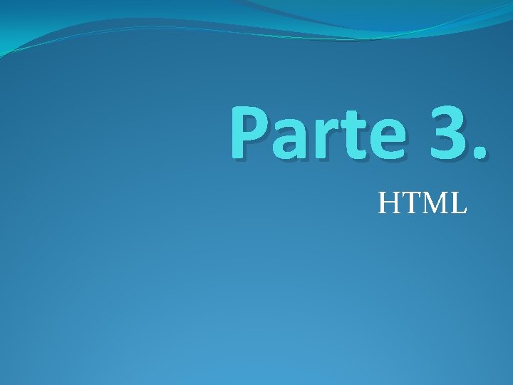 Parte 3. HTML 