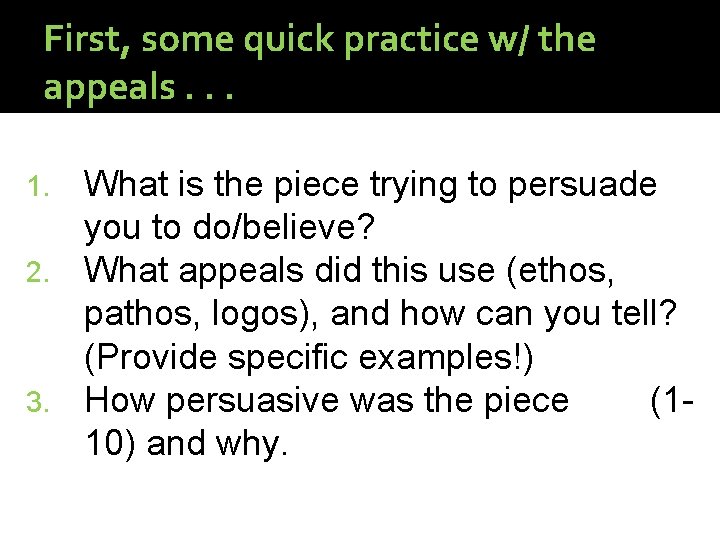 First, some quick practice w/ the appeals. . . What is the piece trying First, some quick practice w/ the appeals. . . What is the piece trying