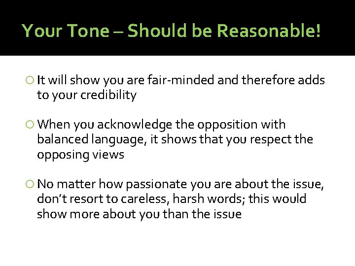Your Tone – Should be Reasonable! It will show you are fair-minded and therefore Your Tone – Should be Reasonable! It will show you are fair-minded and therefore