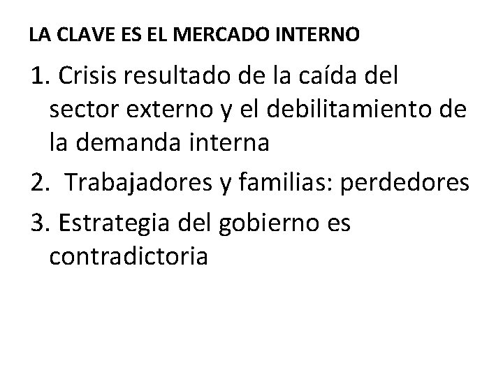 LA CLAVE ES EL MERCADO INTERNO 1. Crisis resultado de la caída del sector