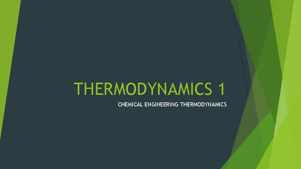 THERMODYNAMICS 1 CHEMICAL ENGINEERING THERMODYNAMICS 