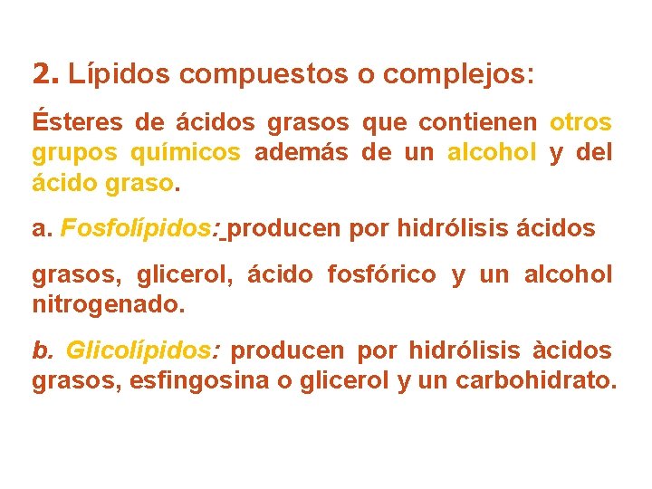 2. Lípidos compuestos o complejos: Ésteres de ácidos grasos que contienen otros grupos químicos