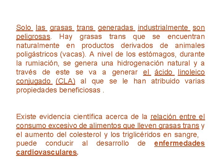 Solo las grasas trans generadas industrialmente son peligrosas. Hay grasas trans que se encuentran