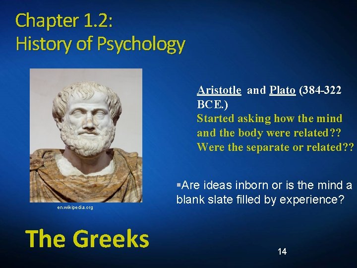 Chapter 1. 2: History of Psychology Aristotle and Plato (384 -322 BCE. ) Started