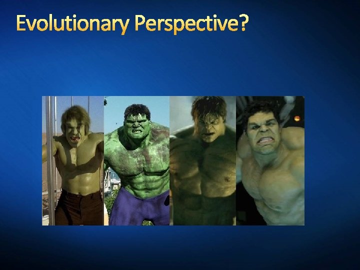 Evolutionary Perspective? 