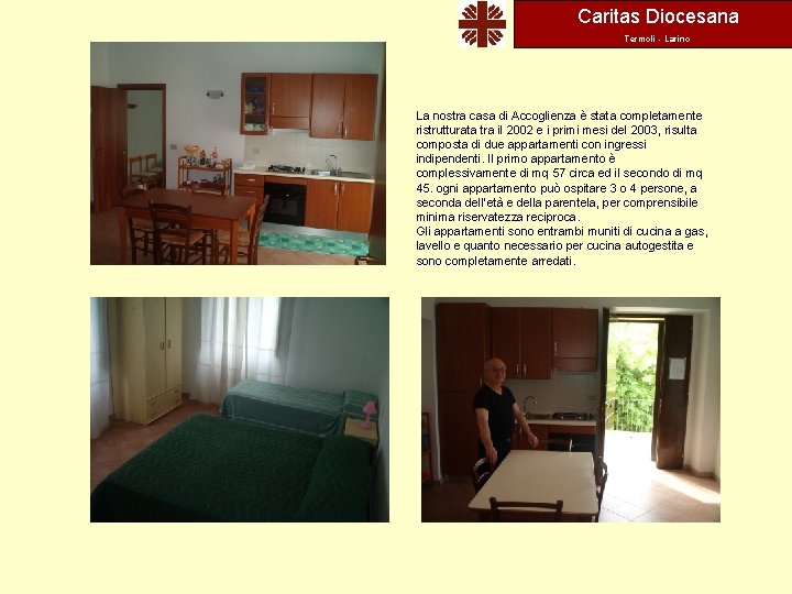 Caritas Diocesana Termoli - Larino La nostra casa di Accoglienza è stata completamente ristrutturata Caritas Diocesana Termoli - Larino La nostra casa di Accoglienza è stata completamente ristrutturata