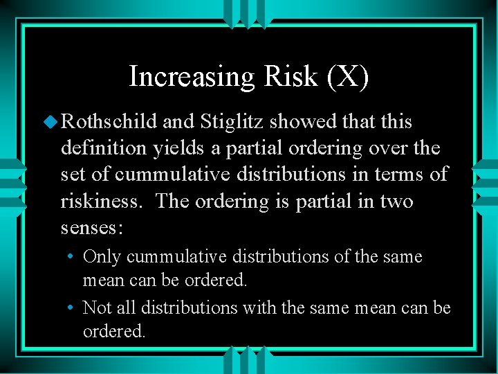 Increasing Risk (X) u Rothschild and Stiglitz showed that this definition yields a partial