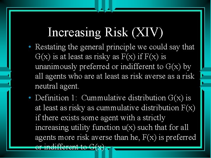 Increasing Risk (XIV) • Restating the general principle we could say that G(x) is