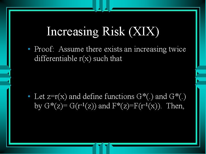 Increasing Risk (XIX) • Proof: Assume there exists an increasing twice differentiable r(x) such