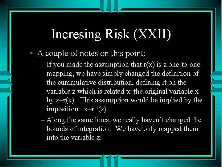 Incresing Risk (XXII) • A couple of notes on this point: – If you