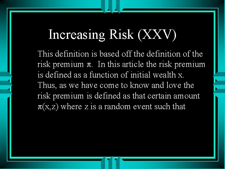 Increasing Risk (XXV) This definition is based off the definition of the risk premium