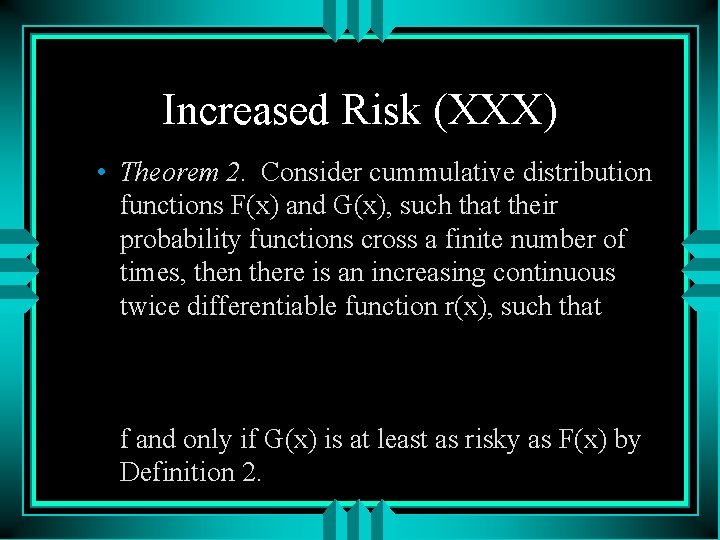 Increased Risk (XXX) • Theorem 2. Consider cummulative distribution functions F(x) and G(x), such