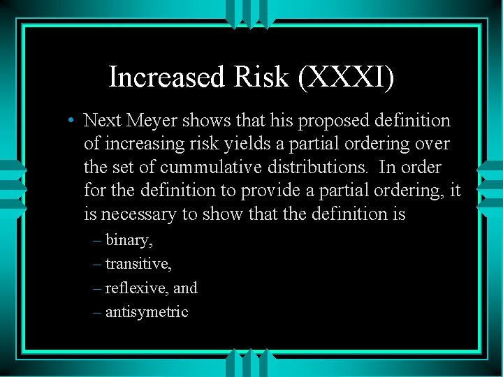 Increased Risk (XXXI) • Next Meyer shows that his proposed definition of increasing risk