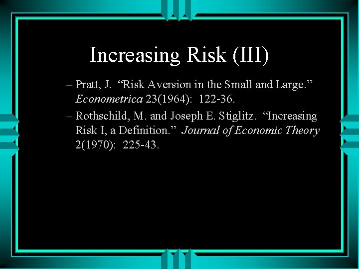 Increasing Risk (III) – Pratt, J. “Risk Aversion in the Small and Large. ”