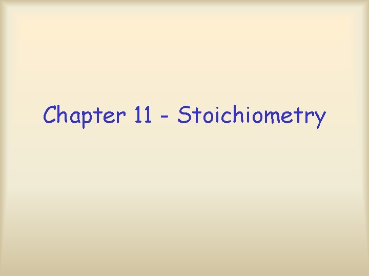 Chapter 11 - Stoichiometry 