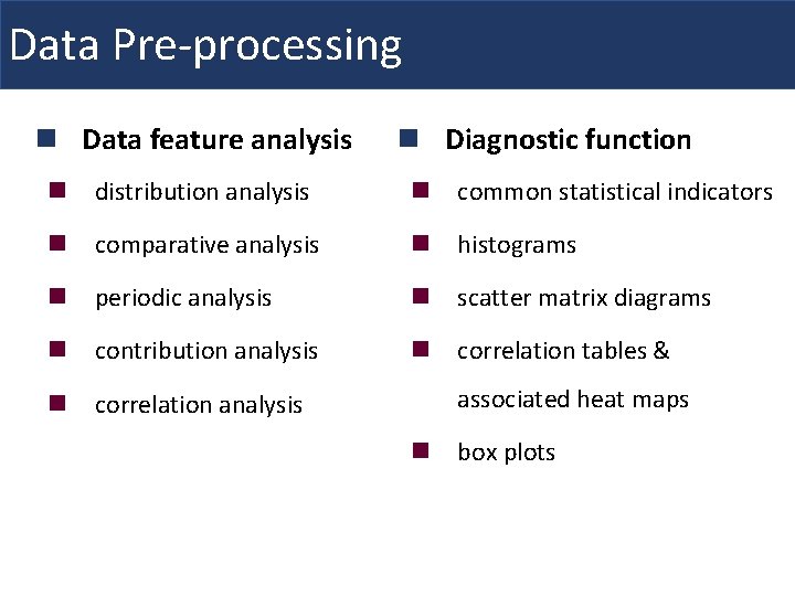 Data Pre-processing n Data feature analysis n Diagnostic function n distribution analysis n common