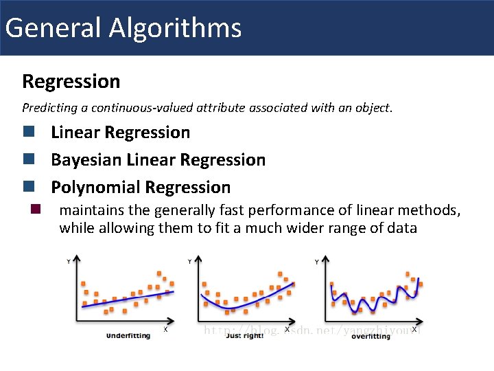 General Algorithms Regression Predicting a continuous-valued attribute associated with an object. n Linear Regression