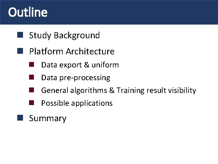 Outline n Study Background n Platform Architecture n n Data export & uniform Data