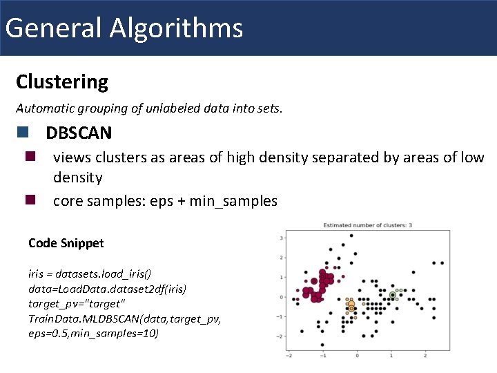 General Algorithms Clustering Automatic grouping of unlabeled data into sets. n DBSCAN n views