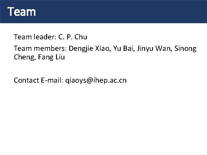 Team leader: C. P. Chu Team members: Dengjie Xiao, Yu Bai, Jinyu Wan, Sinong