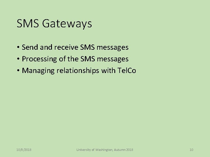 SMS Gateways • Send and receive SMS messages • Processing of the SMS messages