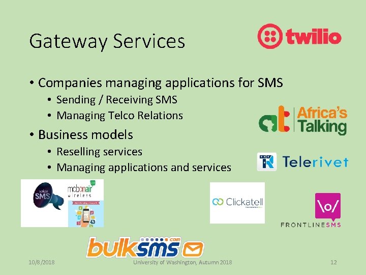 Gateway Services • Companies managing applications for SMS • Sending / Receiving SMS •