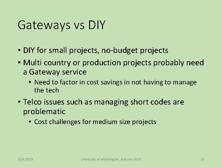 Gateways vs DIY • DIY for small projects, no-budget projects • Multi country or