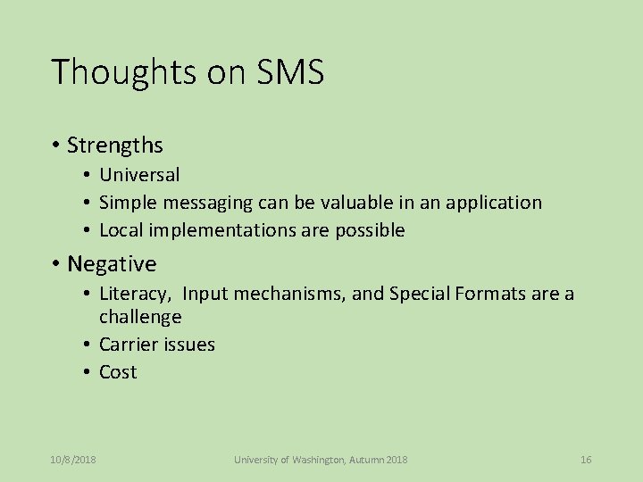 Thoughts on SMS • Strengths • Universal • Simple messaging can be valuable in