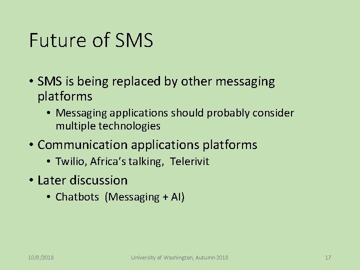 Future of SMS • SMS is being replaced by other messaging platforms • Messaging