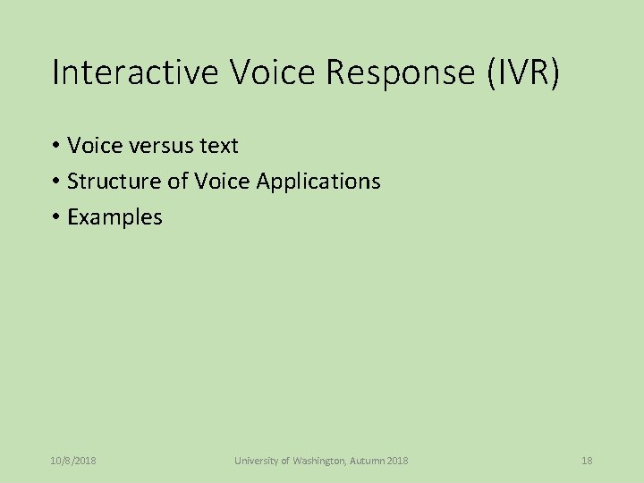 Interactive Voice Response (IVR) • Voice versus text • Structure of Voice Applications •