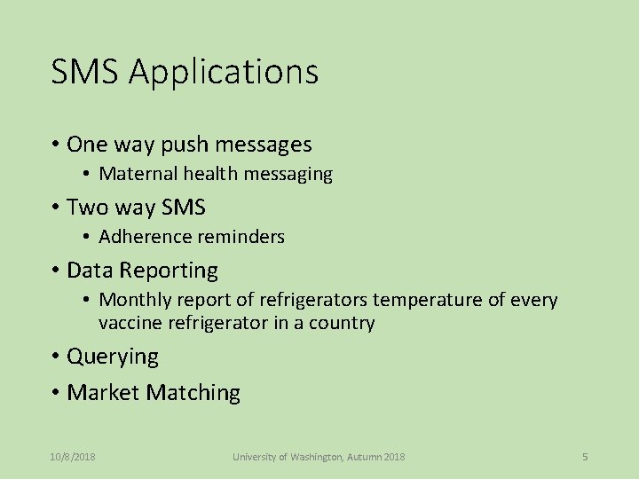 SMS Applications • One way push messages • Maternal health messaging • Two way