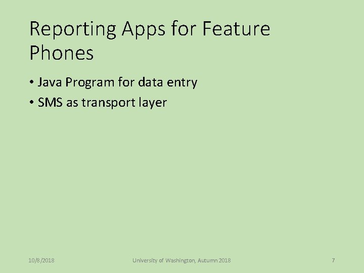 Reporting Apps for Feature Phones • Java Program for data entry • SMS as