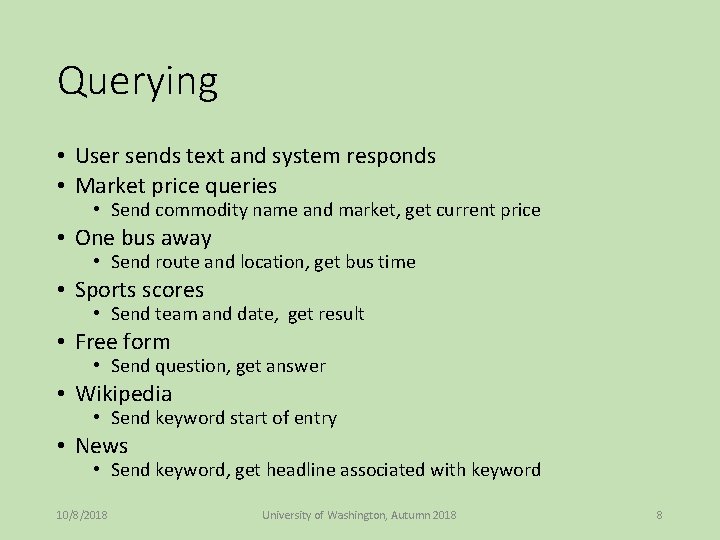 Querying • User sends text and system responds • Market price queries • Send