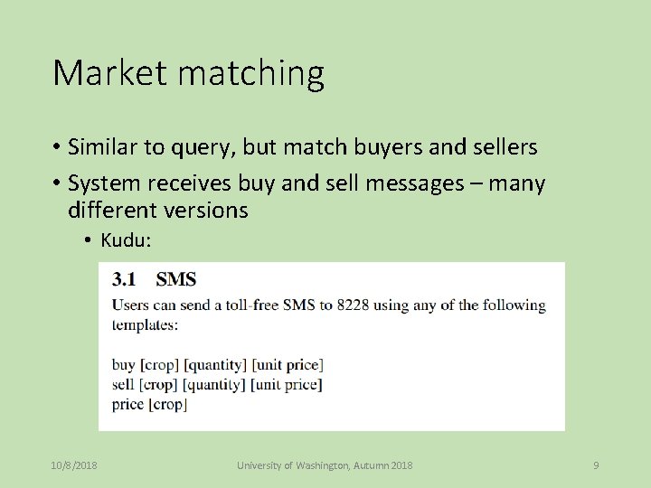 Market matching • Similar to query, but match buyers and sellers • System receives