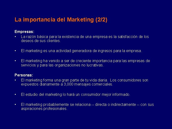 La importancia del Marketing (2/2) Empresas: • La razón básica para la existencia de